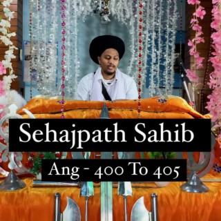 Sehajpath Sahib Ang 400 To 405