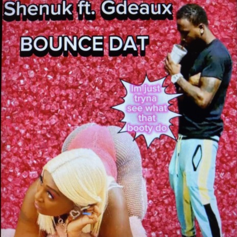 Bounce Dat ft. Gdeaux | Boomplay Music