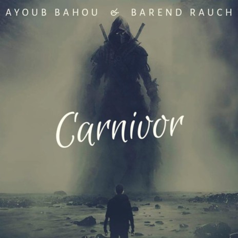 Carnivor ft. Ayoub Bahou | Boomplay Music