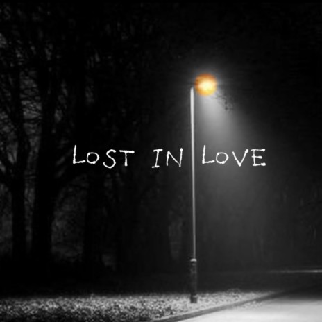 Lost in Love | Boomplay Music