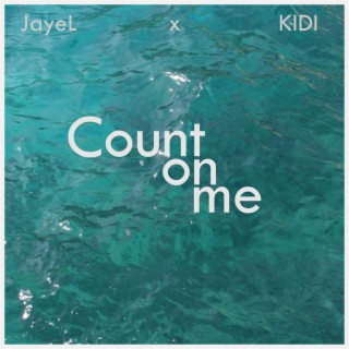 Count On Me ft. KIDI lyrics | Boomplay Music