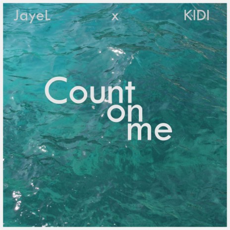 Count On Me ft. KIDI | Boomplay Music