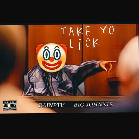 Take yo lick ft. BIG Johnnie | Boomplay Music