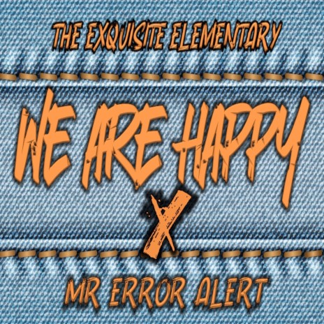 We Are Happy ft. Mr. Error Alert | Boomplay Music