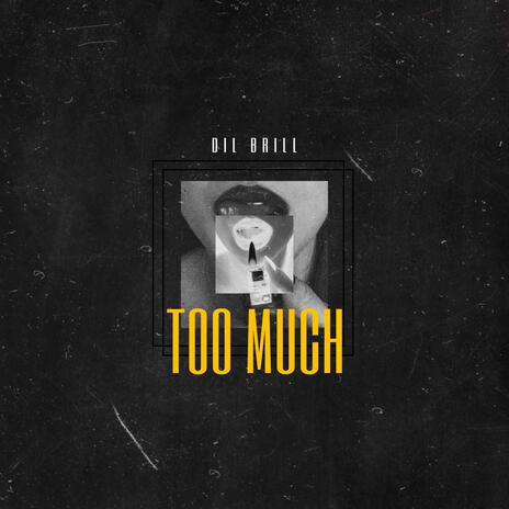 Too much | Boomplay Music