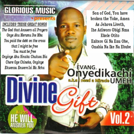 Divine Gift Vol 2 Medley: Ihe Adiworo Obigi Nma / Ekele na Otito bu Ihe Anyi Ji Bia / Ezitere Gi Na Enu Obe / Ka Inyere Obim Aka / Onabia Onabia / Na Ike Na Ebube | Boomplay Music