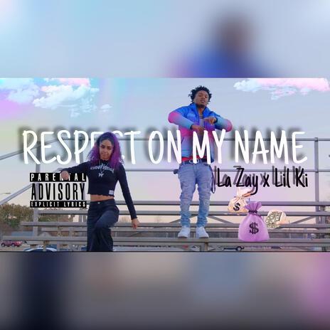 Respect On My Name ft. Lil Ki