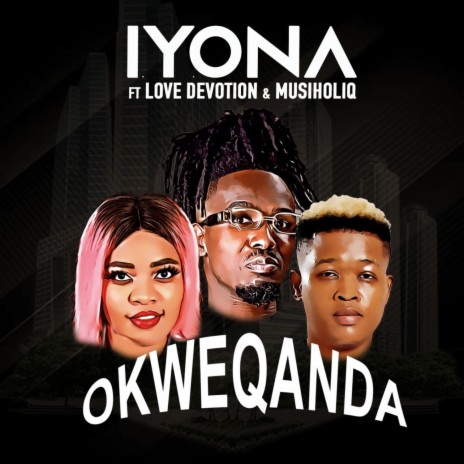 Okweqanda ft. Love Devotion & Musiholiq | Boomplay Music