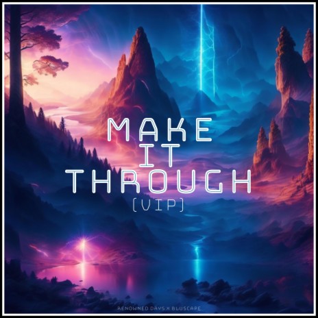 Make It Through (VIP) ft. Bluscape