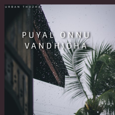 Puyal Onnu Vandhicha