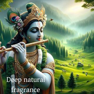 Deep natural fragrance