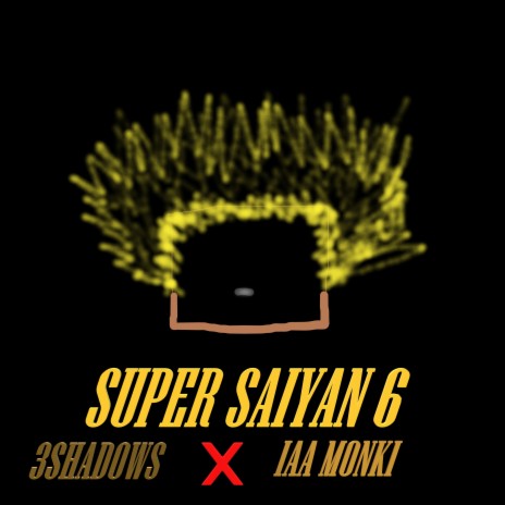 Super Saiyan 6 ft. iaa monki | Boomplay Music