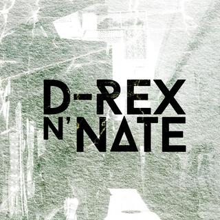 D-Rex N' Nate