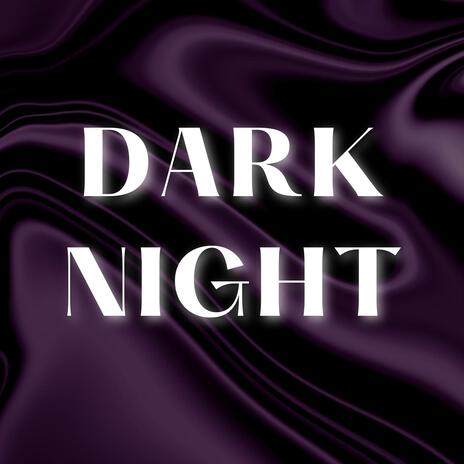 Dark Night | Boomplay Music