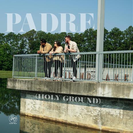 Padre (Holy Ground) | Boomplay Music