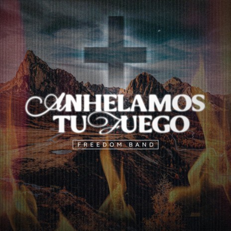 ANHELAMOS TU FUEGO | Boomplay Music