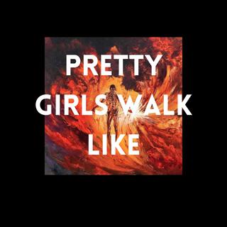 Pretty Girls Walk Like