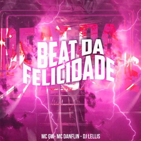 Beat da Felicidade ft. MC Danflin & DJ Lellis | Boomplay Music