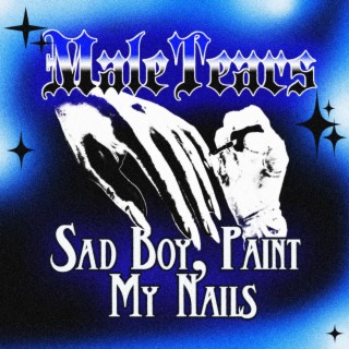 sad boy, paint my nails lyrics | Boomplay Music