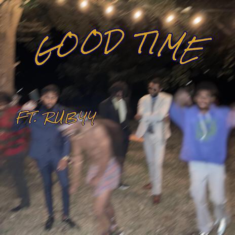 Good Time ft. RUBBY | Boomplay Music