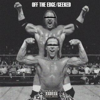 OFF THE EDGE/GEEKED