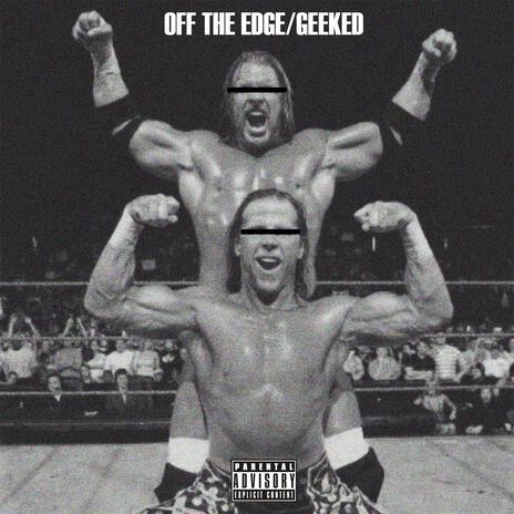 OFF THE EDGE/GEEKED