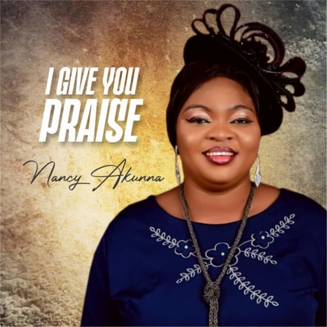 I Give You Praise | Boomplay Music