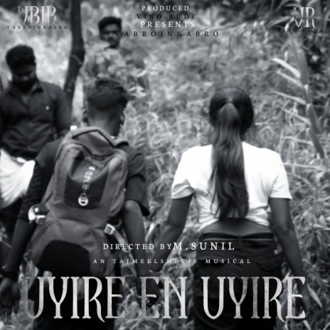 UYIRE EN UYIRE ft. M. Sunil, N.K. Mad & Va Bro Inna Bro | Boomplay Music