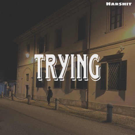 TRYING | Boomplay Music