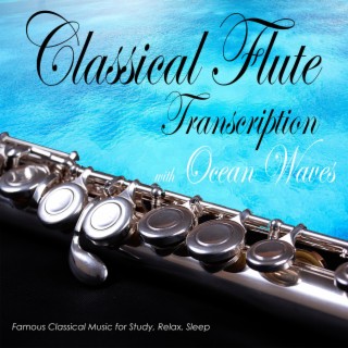 Classical Flute Transcription with Ocean Waves: Famous Classical Music for Study, Relax, Sleep