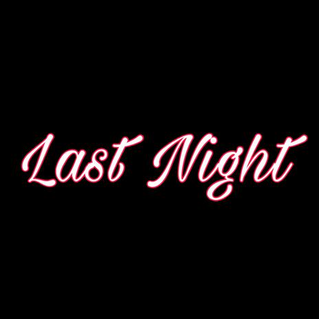 Last Night | Boomplay Music