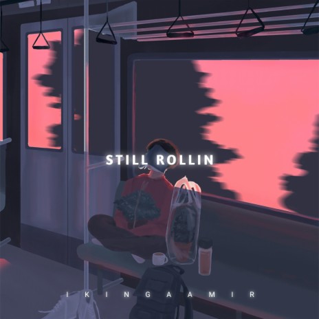Still rollin | Boomplay Music