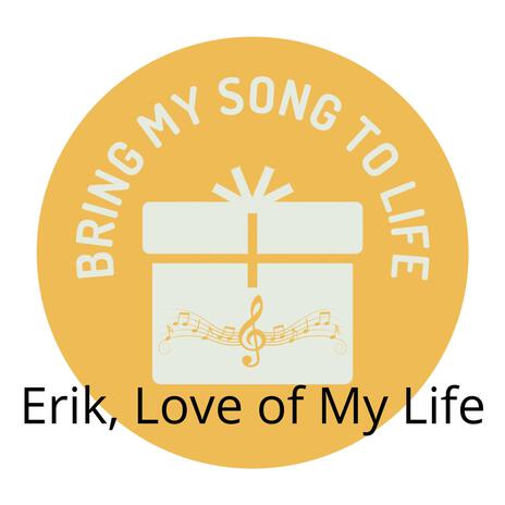 Erik, Love of My Life | Boomplay Music