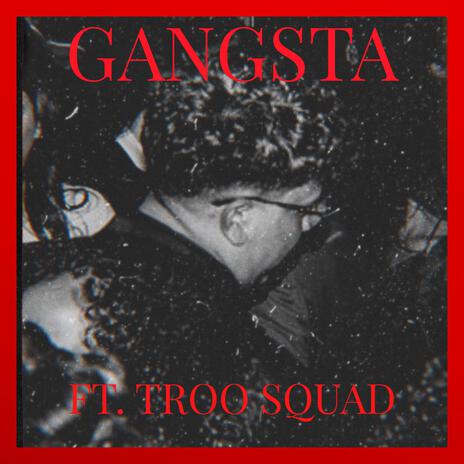 GANGSTA ft. T.R.O.O. SQUAD | Boomplay Music