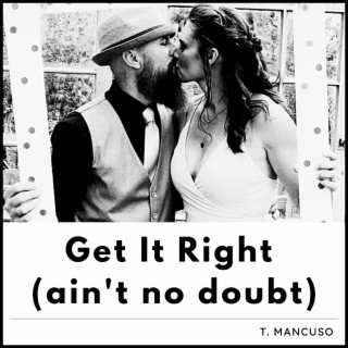 Get It Right (ain't no doubt) lyrics | Boomplay Music