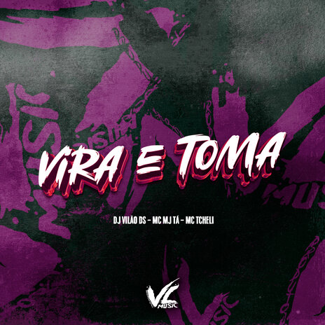 Vira e Toma ft. Mc Mj Ta & MC Tcheli | Boomplay Music