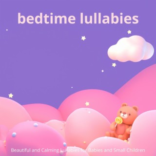 Bedtime Lullabies: Beautiful and Calming Lullabies for Babies and Young Children