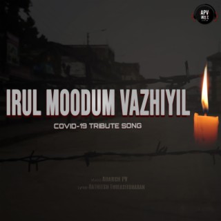 Irul Moodum Vazhiyil (Covid-19 Tribute Song)