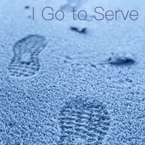 I Go To Serve | Boomplay Music