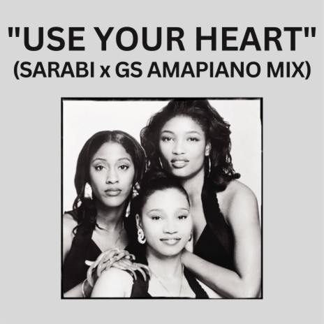 Use Your Heart (SARABI x GS Amapiano Mix) | Boomplay Music