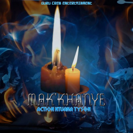 Mak'khanye ft. Action Ntuana Tyson | Boomplay Music