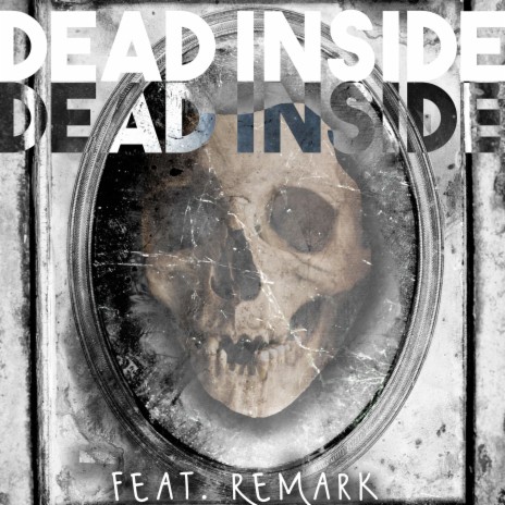 DEAD INSIDE (feat. ReMark) | Boomplay Music