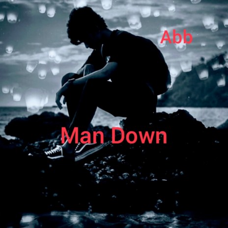 Man Down | Boomplay Music