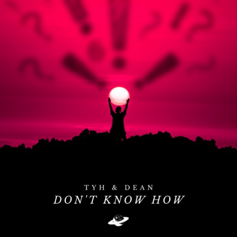 Don't Know How ft. DEAN | Boomplay Music