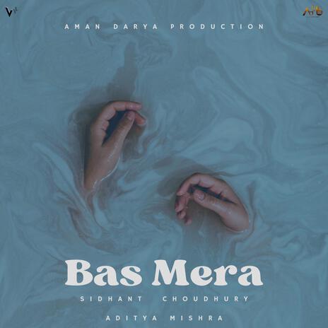 Bas Mera ft. Aaditya Mishra, Vipin Lyricist & Sidhant Choudhury | Boomplay Music