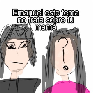 Emanuel Este Tema No Trata Sobre Tu mamá