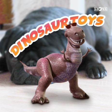 Dinosaur Toys | Boomplay Music