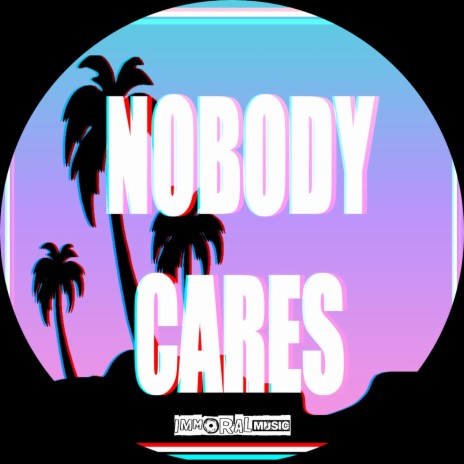 Nobody Cares (Original Mix) ft. Smiffy D | Boomplay Music