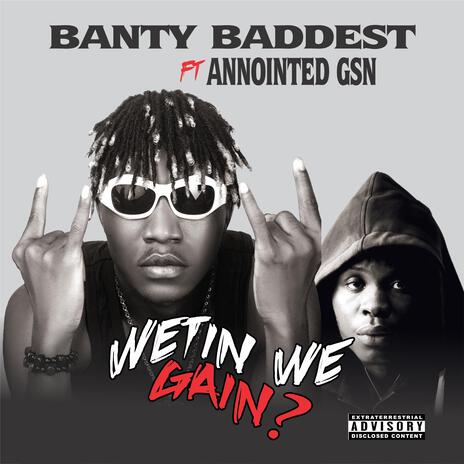 Wetin We Gain ft. Annointed GSN | Boomplay Music