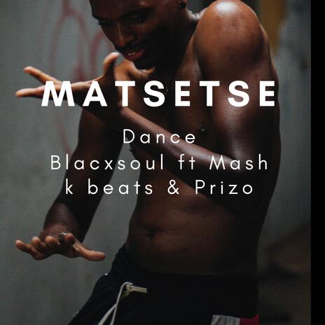 MATSETSE ft. Mash k beats & Prizo | Boomplay Music